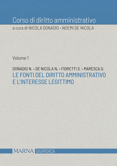 Corso di diritto amministrativo. Le fonti del diritto amministrativo e l'interesse legittimo