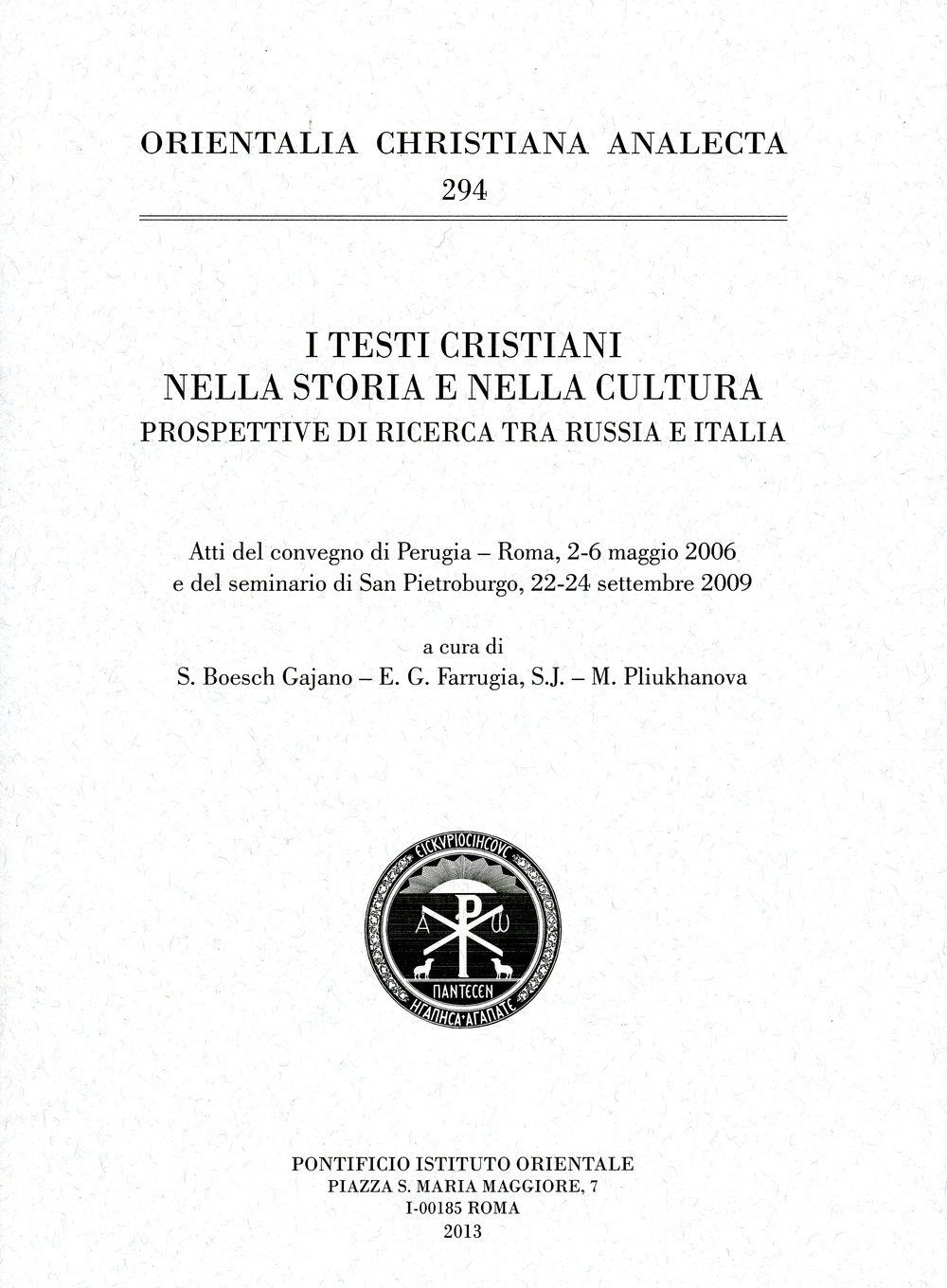 I testi cristiani nella storia e nella cultura. Prospettive di ricerca tra Russia e Italia. Atti del convegno di Perugia - Roma, 2-6 maggio 2006 e del seminario di S