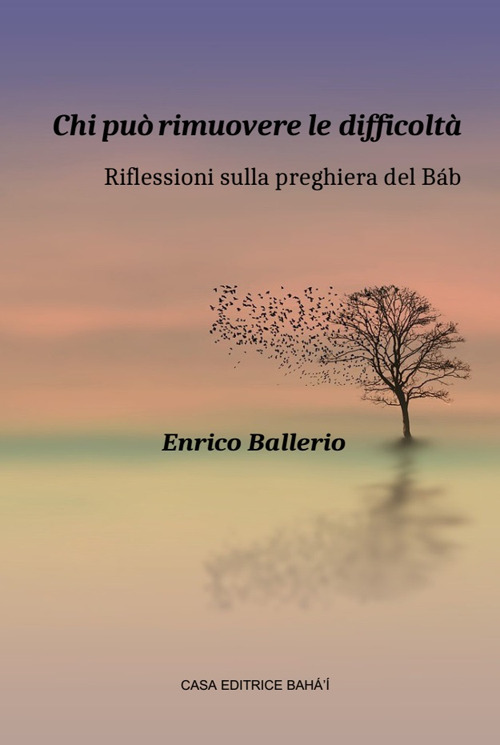 Chi può rimuovere le difficoltà.. Riflessioni sulla preghiera del Báb