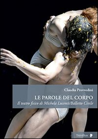 Le parole del corpo. Il teatro fisico di Michela Lucenti/Balletto civile