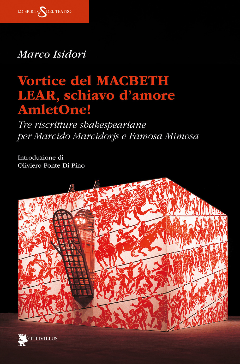 Vortice del Macbeth Lear, schiavo d'amore, AmletOne! Tre riscritture shakespeariane per Marcido Marcidorjs e Famosa Mimosa