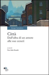 Città. Dall'alba di un amore alle sue ceneri