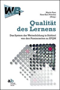 Qualität desLernens. Das System der Weiterbildung in Südtirol von den Pionierzeiten zu EFQM