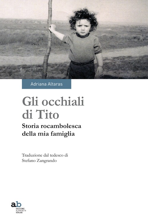 Gli occhiali di Tito. Storia rocambolesca della mia famiglia