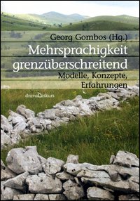 Mehrsprachigkeit grenzüberschreitend. Modelle, Konzepte, Erfahrungen