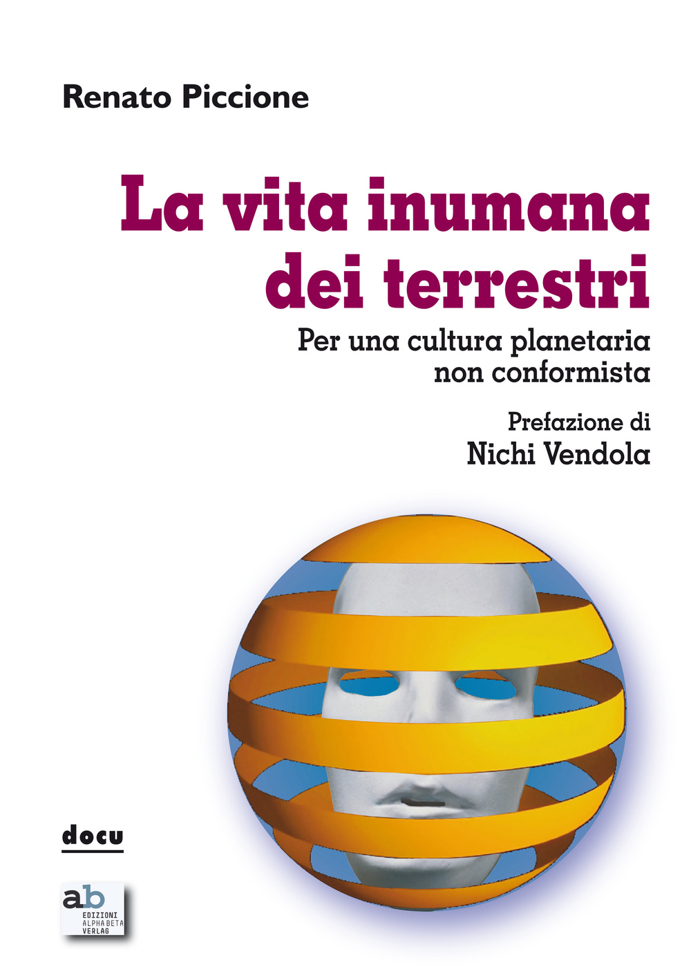 La vita inumana dei terrestri. Per una cultura planetaria non conformista