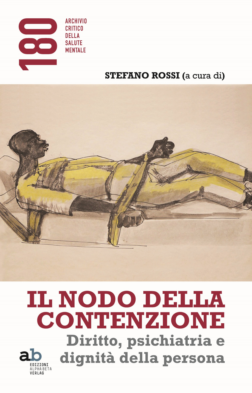 Il nodo della contenzione. Diritto, psichiatria e dignità della persona