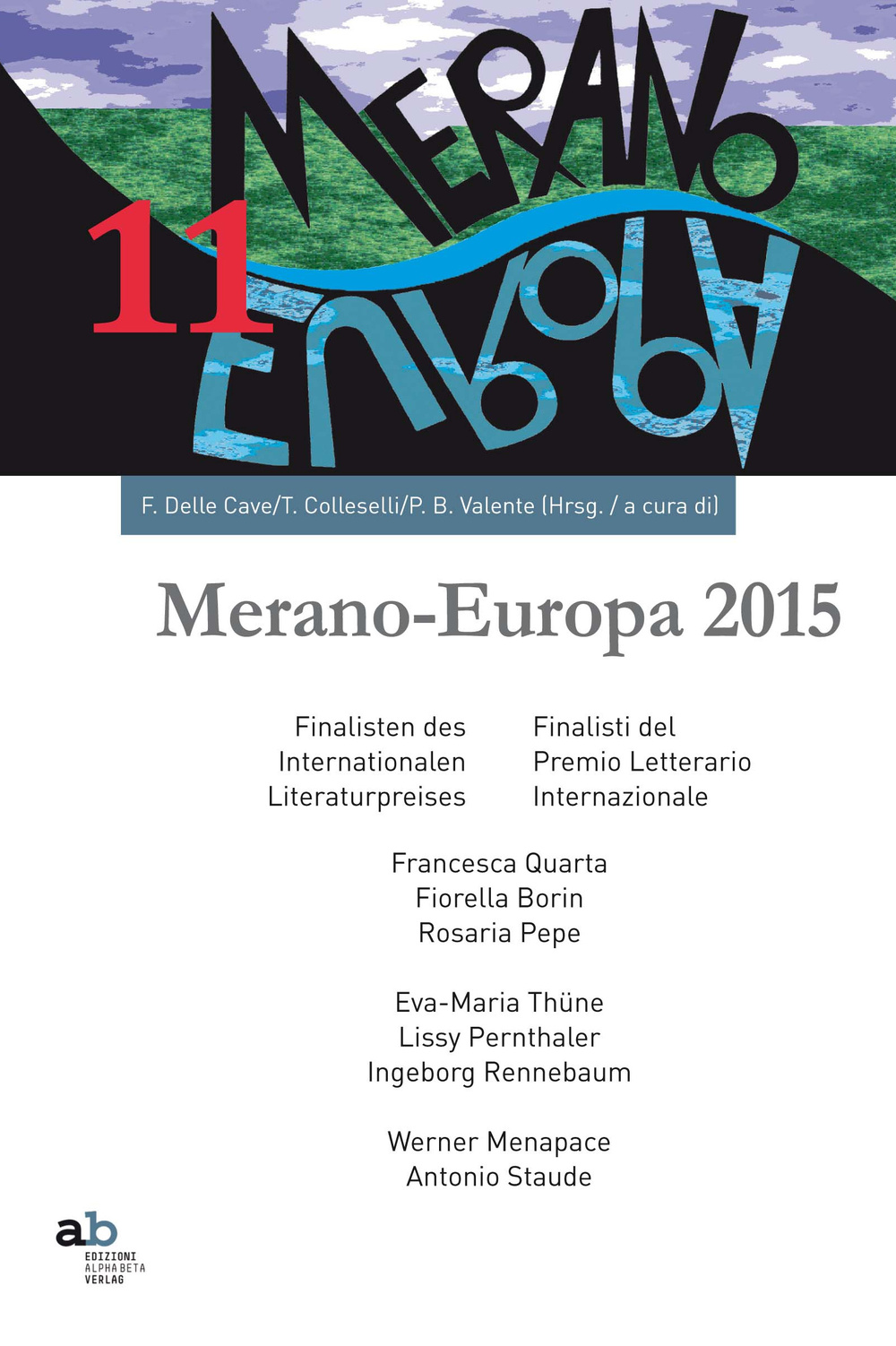 Meran-Europe 2015. Finalisti del Prmio letterario internaizonale-Finalisten des Internationalen Literaturpreises. Ediz. bilingue