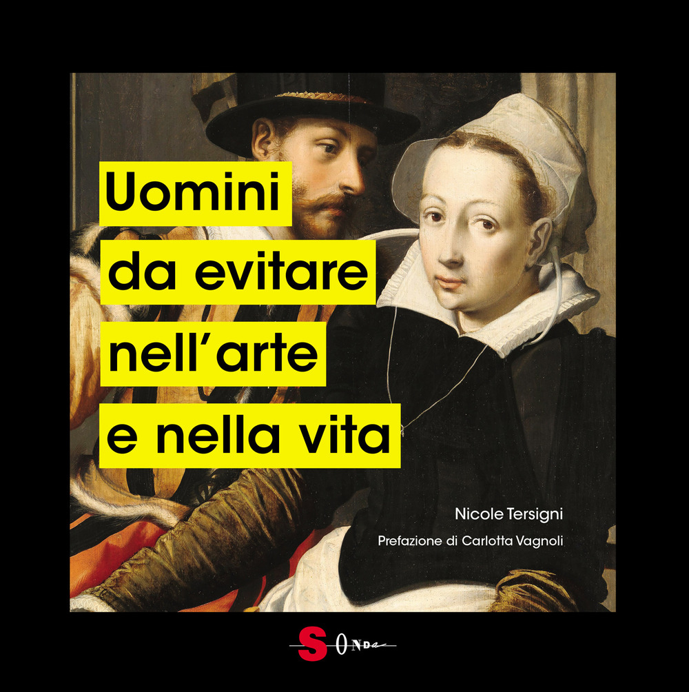 Uomini da evitare nell'arte e nella vita. Ediz. illustrata