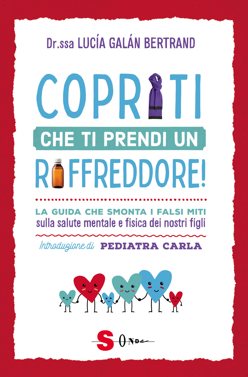 Copriti che ti prendi un raffreddore! La guida che smonta i falsi miti sulla salute mentale e fisica dei nostri figli