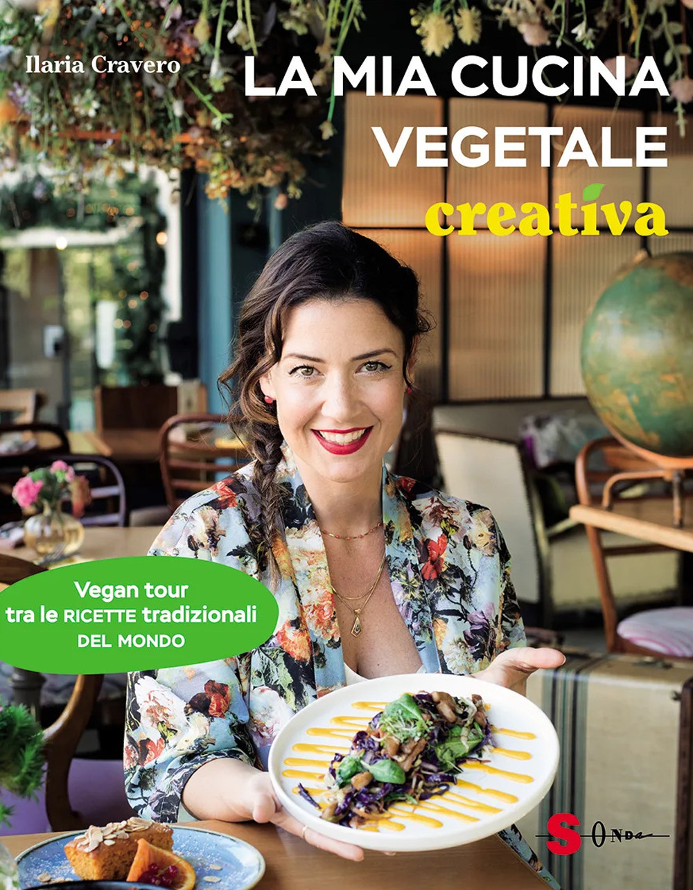 La mia cucina vegetale creativa. Vegan tour tra le ricette tradizionali del mondo