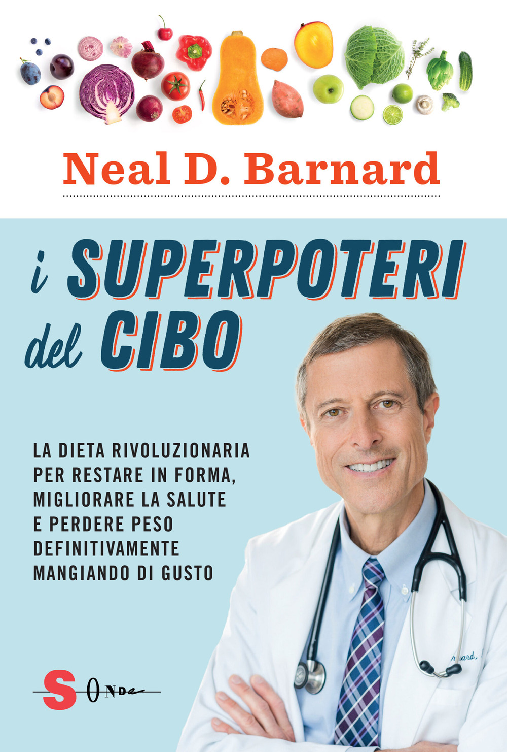 I superpoteri del cibo. La dieta rivoluzionaria per restare in forma, migliorare la salute e perdere peso definitivamente mangiando di gusto