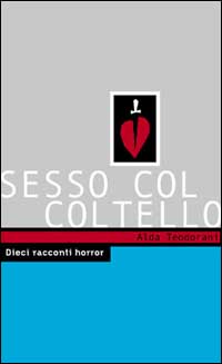 Sesso col coltello. 10 racconti horror