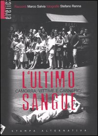 L'ultimo sangue. Camorra, vittime e carnefici