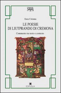 Le poesie di Liutprando di Cremona. Commento tra testo e contesto