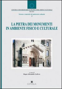 La pietra dei monumenti in ambiente fisico e culturale