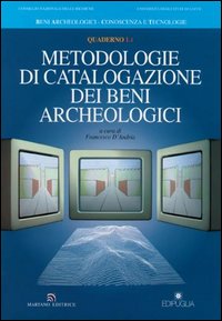 Metodologie di catalogazione dei beni archeologici. Quaderno. Vol. 1/1