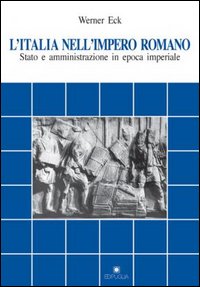 L'Italia nell'impero romano. Stato e amministrazione in epoca imperiale