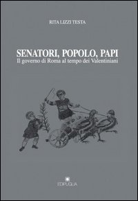 Senatori, popolo, papi. Il governo di Roma al tempo dei valentiniani