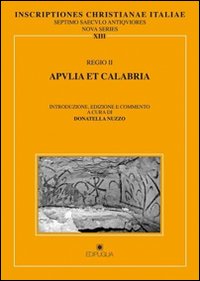 Inscriptiones christianae Italiae septimo saeculo antiquiores. Vol. 13: Regio II: Apulia et Calabria