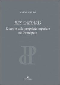 Res caesaris. Ricerche sulla proprietà imperiale nel principato