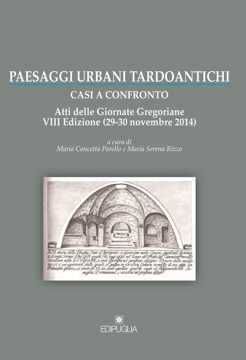 Paesaggi urbani tardoantichi. Atti della 7ª edizione delle Giornate gregoriane (29-30 novembre 2014)