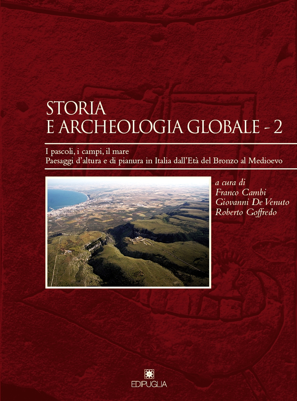 Storia e archeologia globale. Vol. 2: I pascoli, i campi, il mare. Paesaggi d'altura e di pianura in Italia dall'età del bronzo al medioevo