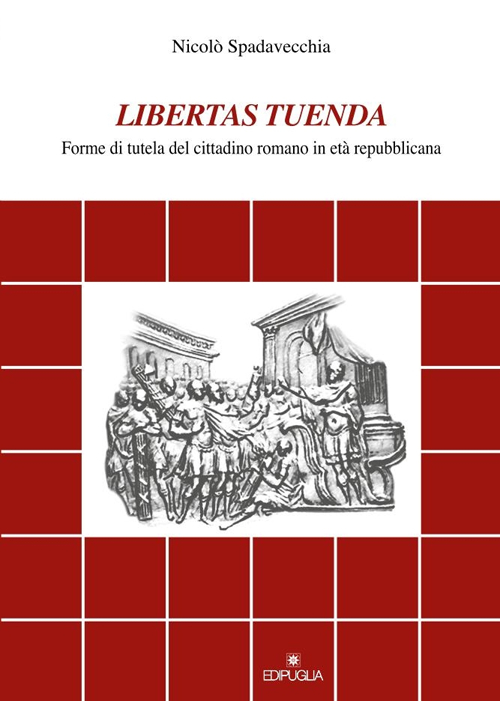 Libertas tuenda. Forme di tutela del cittadino romano in età repubblicana