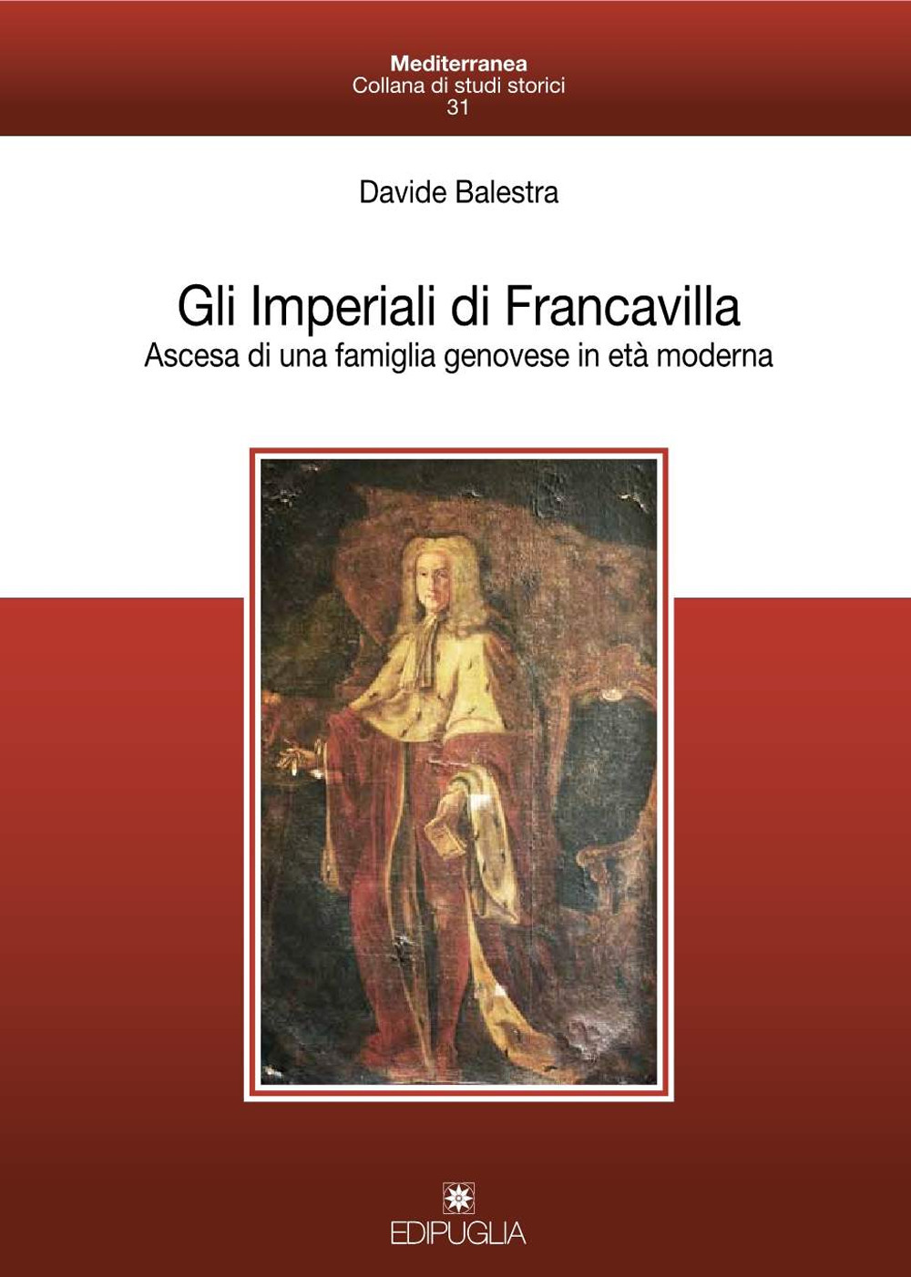 Gli Imperiali di Francavilla. Ascesa di una famiglia genovese in età moderna