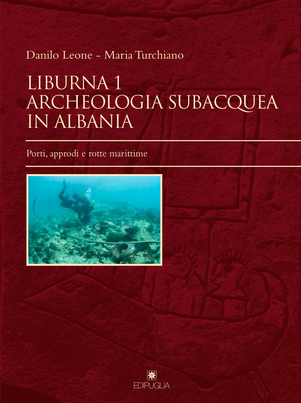 Liburna. Archeologia subacquea in Albania. Vol. 1: Porti, approdi e rotte marittime