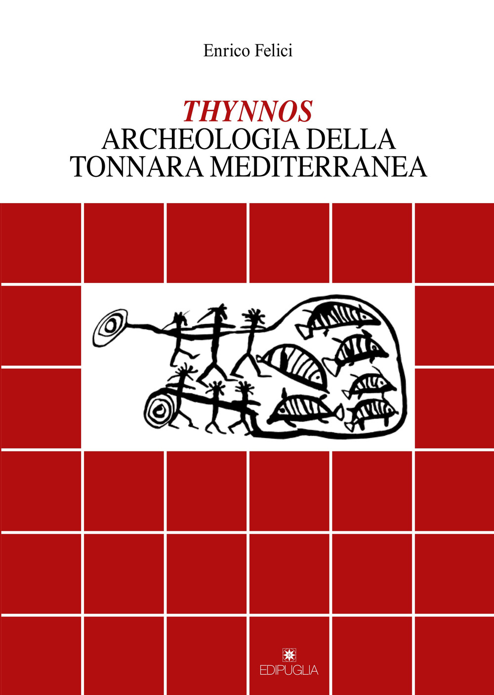 Thynnos. Archeologia della tonnara mediterranea