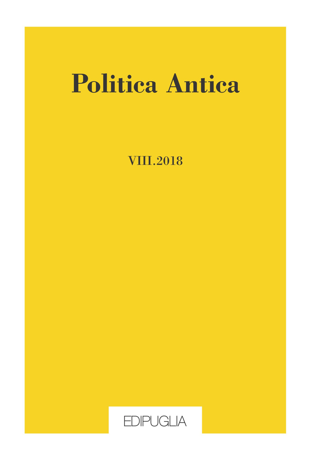 Politica antica. Rivista di prassi e cultura politica nel mondo greco e romano (2018). Vol. 8