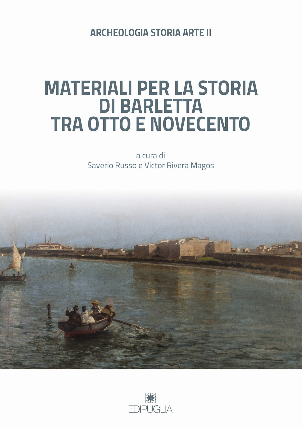 Archeologia storia arte. Materiali per la storia di Barletta tra Otto e Novecento