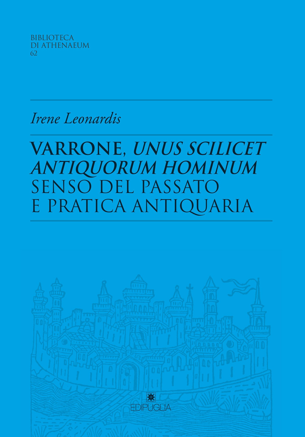 Varrone, unus scilicet antiquorum hominum. Senso del passato e pratica antiquaria