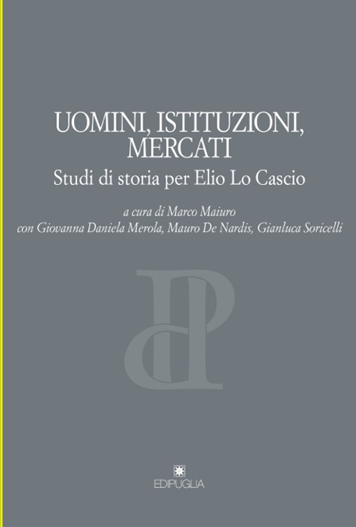 Uomini, istituzioni, mercati. Studi di storia per Elio Lo Cascio