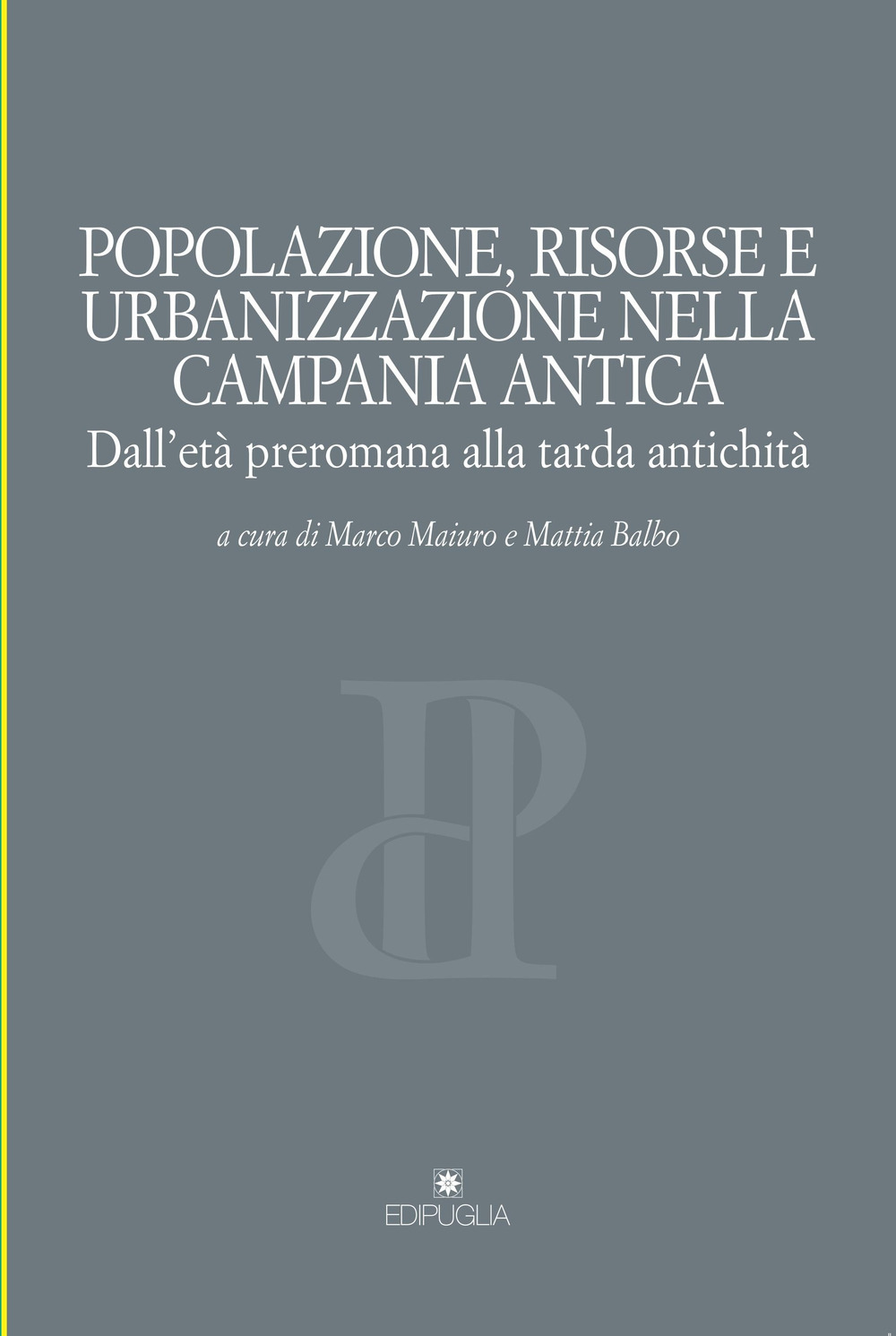 Popolazione, risorse e urbanizzazione nella campania antica. Dall'età preromana alla tarda antichità