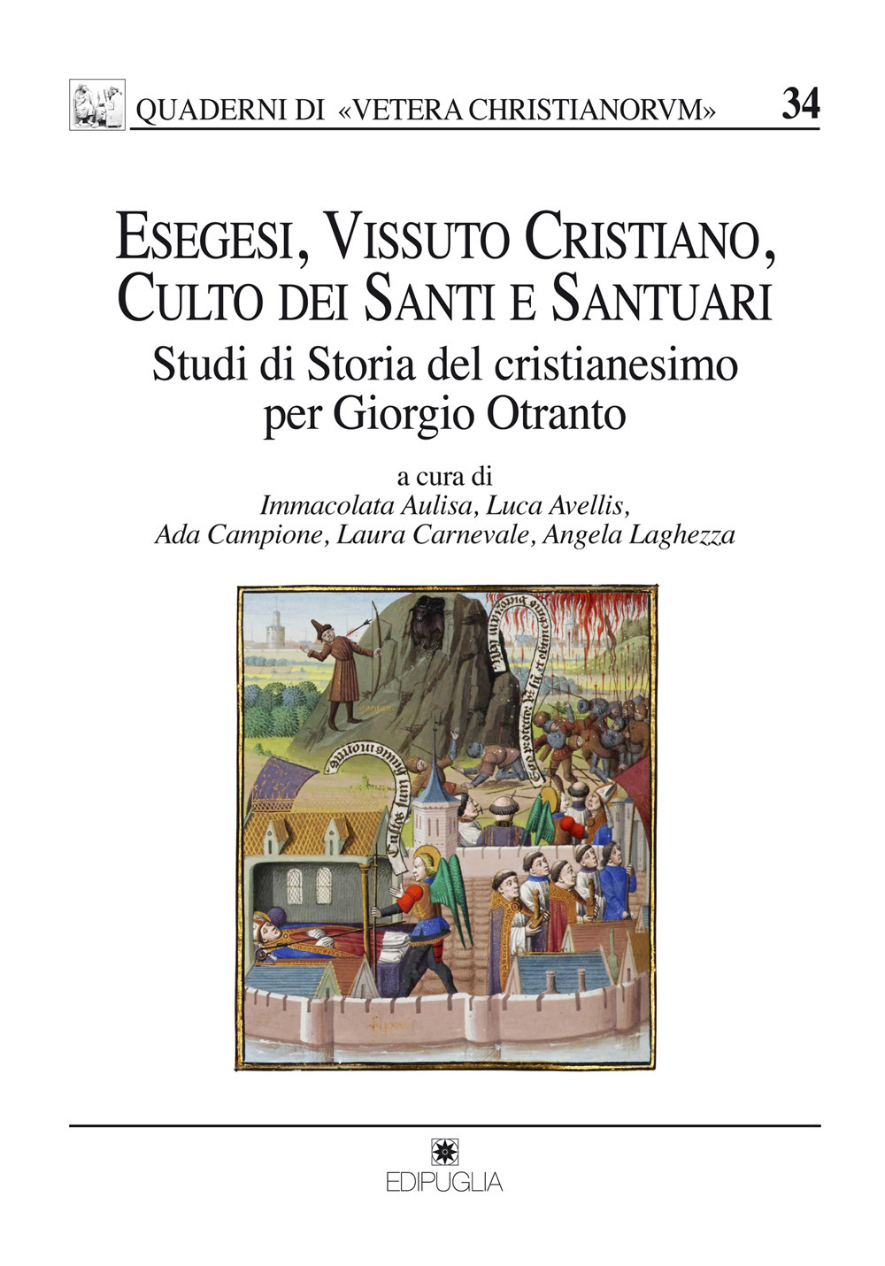 Esegesi, vissuto cristiano, culto dei santi e santuari. Studi di storia del cristianesimo per Giorgio Otranto