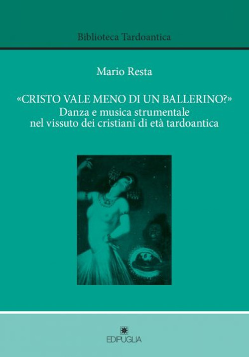 «Cristo vale meno di un ballerino?». Danza e musica strumentale dei cristiani di età tardoantica