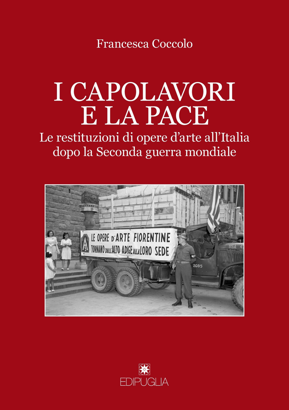 I capolavori e la pace. Le restituzioni di opere d'arte all'Italia dopo la Seconda guerra mondiale