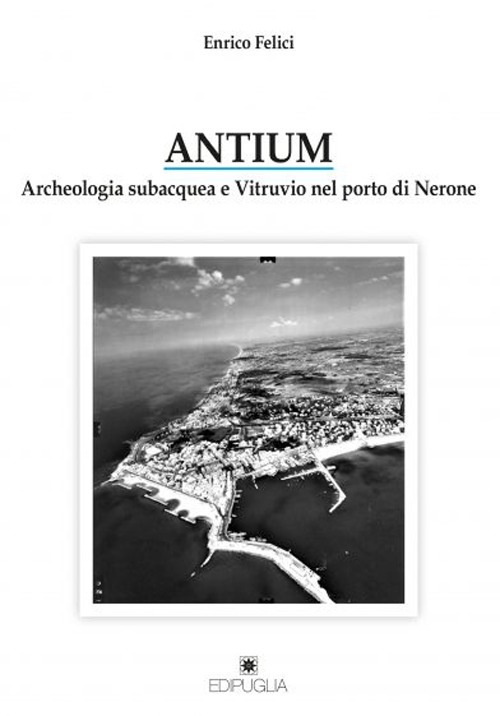 Antium. Archeologia subacquea e Vitruvio nel porto di Nerone