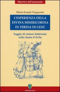 L'esperienza della divina misericordia in Teresa di Gesù. Saggio di sintesi dottrinale sulla santa di Avila