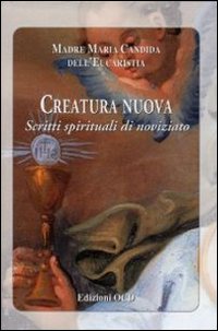 Creatura nuova. Scritti spirituali di noviziato