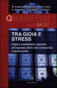 Tra gioia e stress. Capire e sostenere i giovani all'ingresso della vita consacrata e seminariale