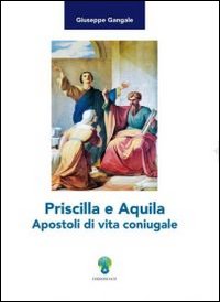 Priscilla e Aquila Apostoli di vita coniugale