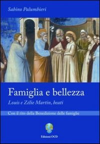 Famiglia e bellezza. Louis e Zelie Martin beati