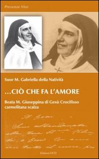 Ciò che fa l'amore. Beata M. Giuseppina di Gesù Crocifisso