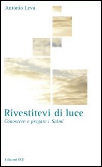 Rivestitevi di luce. Conoscere e pregare i salmi