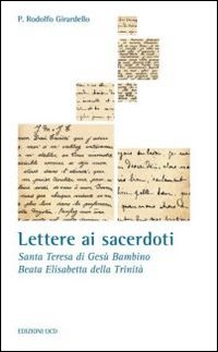 Lettere ai sacerdoti. Santa Teresa di Teresa di Gesù Bambino, Beata Elisabetta della Trinità