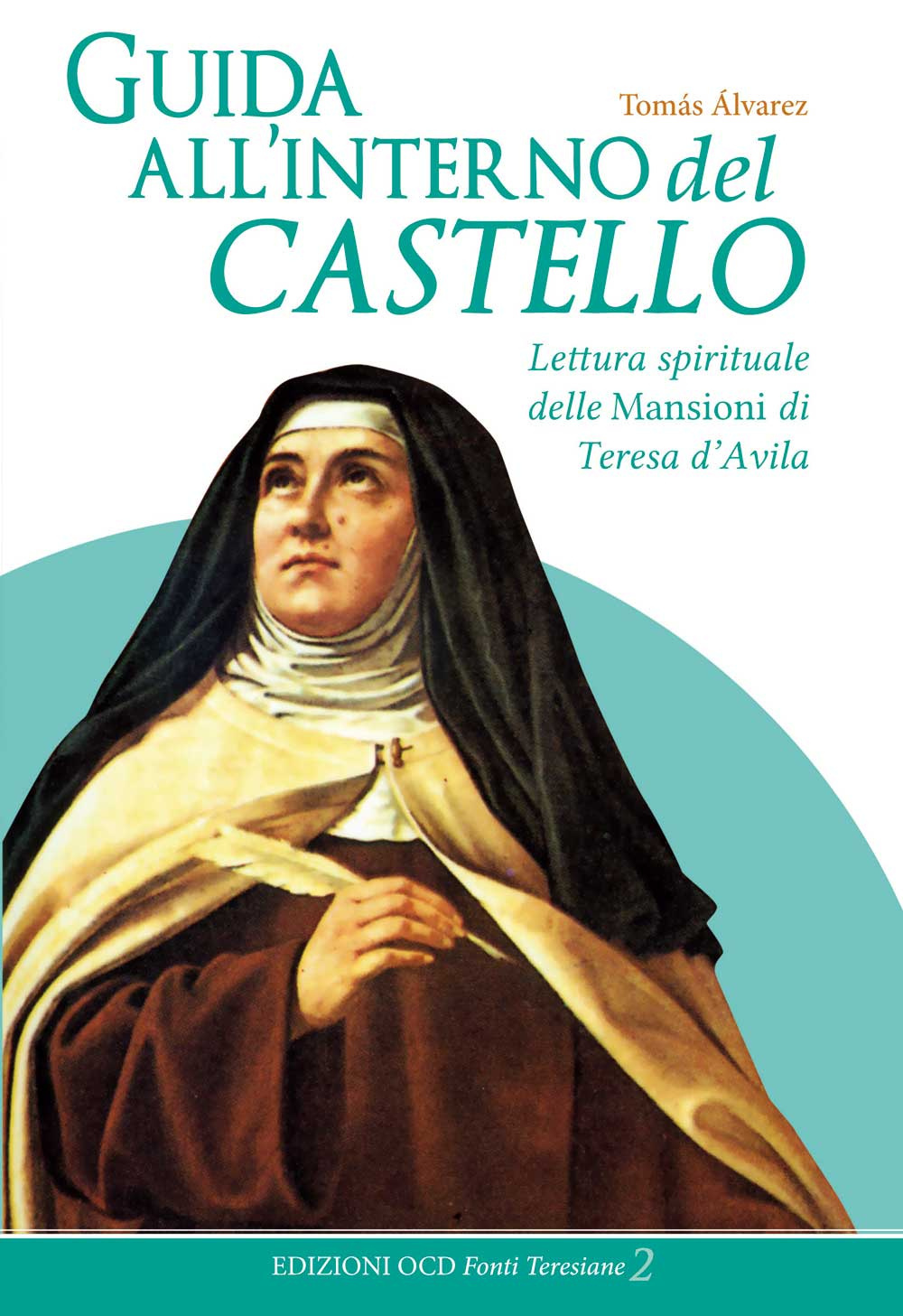 Guida all'interno del castello. Lettura spirituale delle Mansioni di Teresa d'Avila