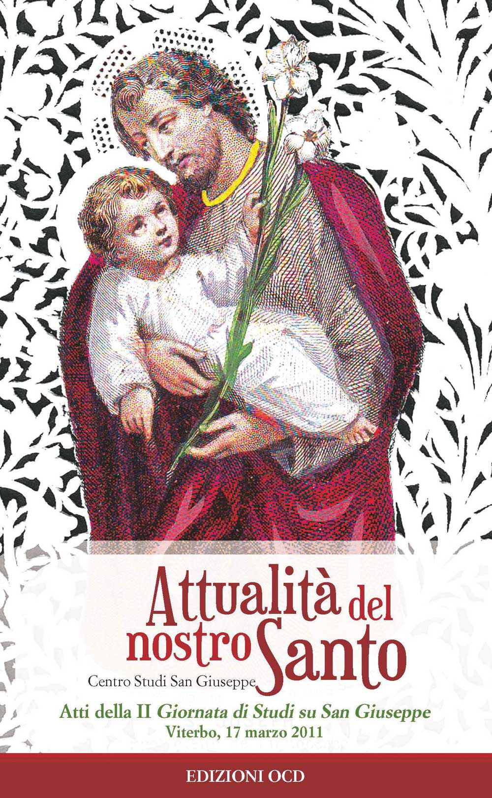 Attualità del nostro Santo. Atti della II Giornata di studio su san Giuseppe (Viterbo, 7 marzo 2011)